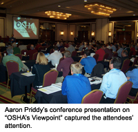 Aaron Priddy&rsquo;s conference presentation on &ldquo;OSHA&rsquo;s Viewpoint&rdquo; captured the attendees&rsquo; attention.