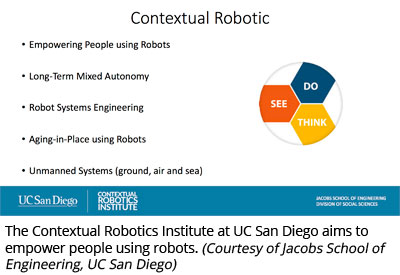 The Contextual Robotics Institute at UC San Diego aims to empower people using robots. (Courtesy of Jacobs School of Engineering, UC San Diego) 