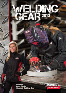 Lincoln Electric's 2013 Welding Gear Catalog now available, offering new apparel and tool products including gear especially for women