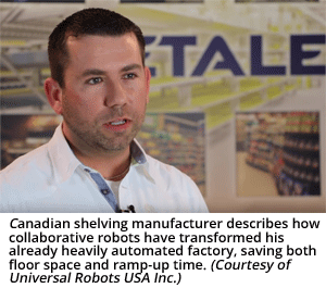Canadian shelving manufacturer describes how collaborative robots have transformed his already heavily automated factory, saving both floor space and ramp-up time. (Courtesy of Universal Robots USA Inc.)