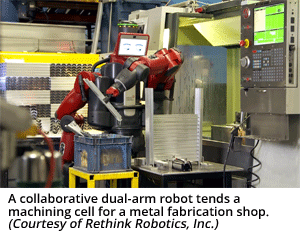 A collaborative dual-arm robot tends a machining cell for a metal fabrication shop. (Courtesy of Rethink Robotics, Inc.) 