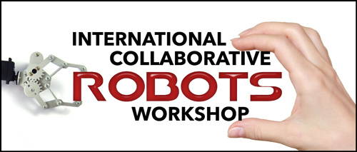 International Collaborative
 Robots Workship