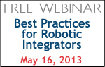 Free Webinar: Best Practices for Robotic Integrators (May 16, 2013)